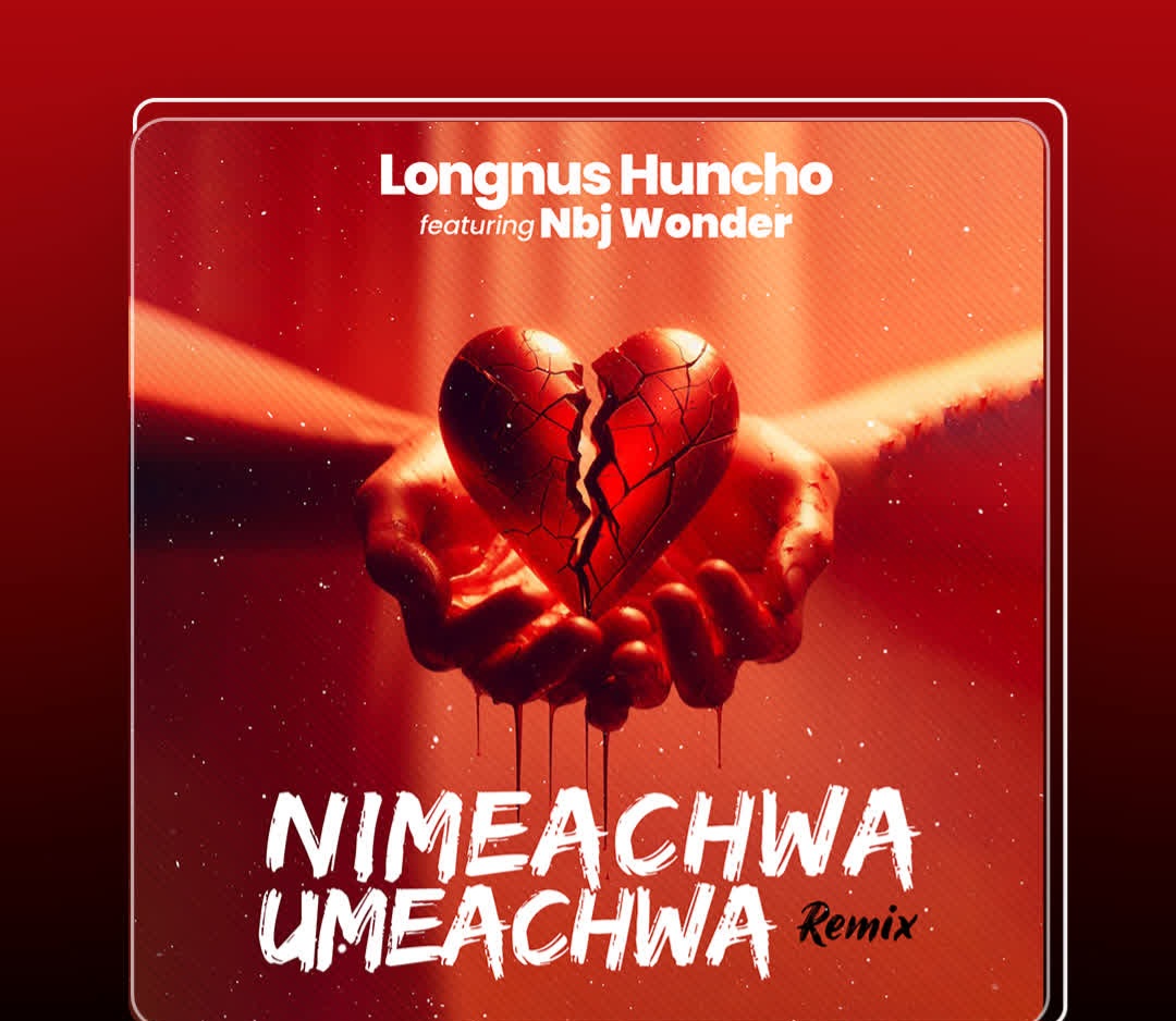 Longnus Huncho Ft Nbj Wonder – Nimeachwa Umeachwa Remix | Mp3 Download Song
