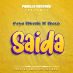 Music Audio | Pepe Mkushi Ft Mczo Morfan – Saida | Download