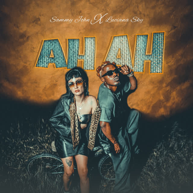 AUDIO | Sammy John Ft Luciana Sky – Ah ah | Download