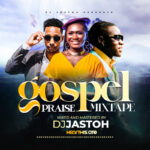 MIXTAPE | DJ JASTOH – GOSPEL PRAISE MIX 2025