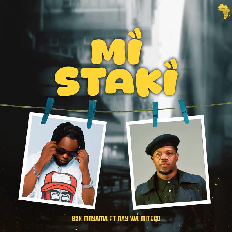 Music Audio : B2K Mnyama Ft. Nay Wa Mitego – Mi Staki | Download Mp3