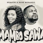 Music Audio | Benachi Ft Rose Muhando – Mambo Sawa | Download