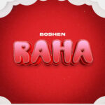 Music Audio : Boshen – Raha | Download
