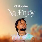 Music Audio : Chibobo – Enjoy | Download