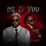Music Audio : DK Ft Ibrah – Me & You | Download Mp3