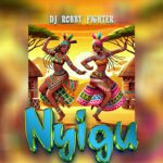 Music Audio : Dj Robby Fighter – NYIGU | Download Mp3