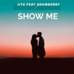Music Audio : Jitu Ft Adam Berry – Show Me | Download