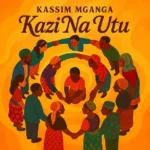 Music Audio : Kassim Mganga – Kazi Na Utu | Download Mp3