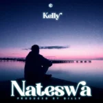Music Audio : Kelly Tz – Nateswa | Download Mp3