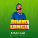 Music Audio : Lesa Mkali – Jambo Langu | Download Mp3