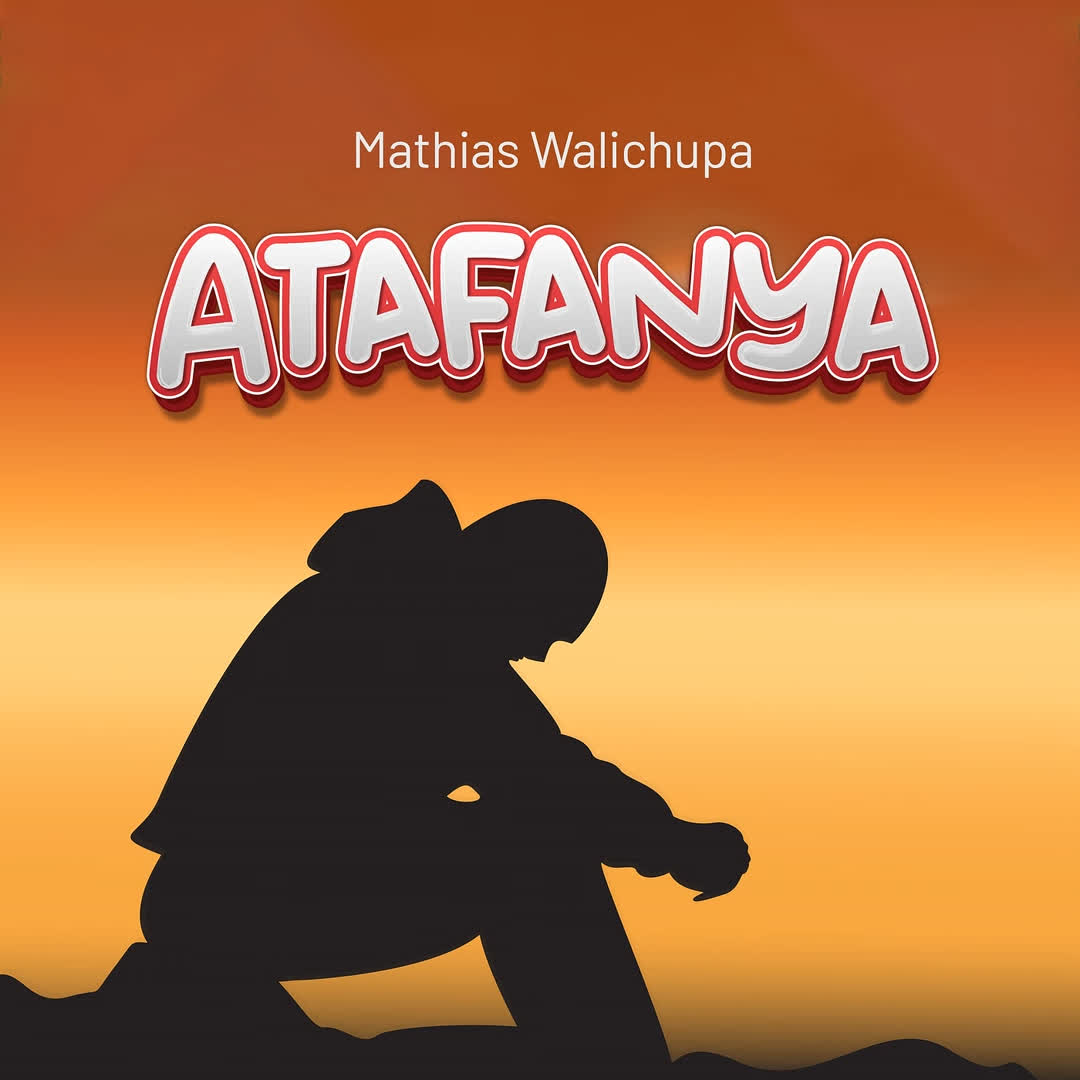 Music Audio : Mathias Walichupa – Atafanya | Download Mp3