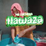 Music Video : Mr Luchega – Nawaza