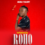 Music Audio : Muba Talent – Kipendacho Roho | Download Mp3