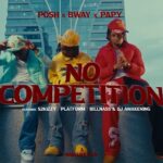 VIDEO : Posh Ft Bway, Papy, Billnass , S2kizzy, Platform & Dj Awakening – No Competition