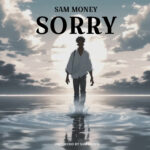 Music Audio : Sam Money – Sorry | Download Mp3