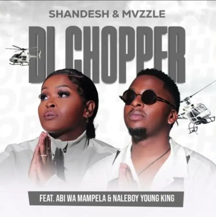 Music Audio : Shandesh & Mvzzle – Di Chopper Ft. Abi Wa Mampela & Naleboy Young King | Download Mp3