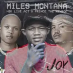Music Audio : Miles Montana, HBK Live Act and Prince The Keyboo – Joy | Download Mp3