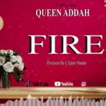 Music Audio : Addah Queen – Fire | Download Mp3