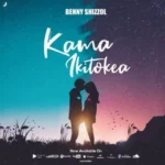Music Audio : Benny Shizzol – Kama Ikitokea | Download Mp3