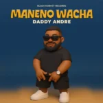 Music Audio : Daddy Andre – Maneno Wacha | Download Mp3