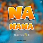 Music Audio : Daki verse Ft ID – NANANA | Download Mp3