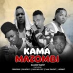 Music Audio : Damdiz Talent Ft. Demoray X Brada25 X Dax Melody X Sam Talent X Lazakid – KAMA MAZOMBI | Download Mp3