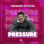 Music Audio : Grenade Official – Pressure | Download Mp3