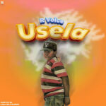 Music Audio : R Voice – Usela | Download Mp3