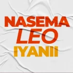 Music Audio : Iyanii – Nasema Leo | Download Mp3