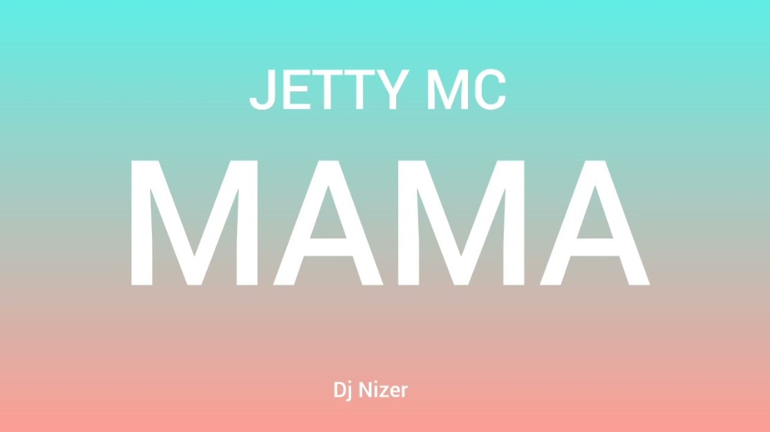 Music Audio : Jetty Mc – Mama | Download Mp3