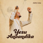 Music Audio : John Lisu – Yesu Anaandika | Download Mp3