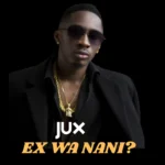 Music Audio : Jux – Ex Wa Nani | Download Mp3