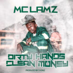 Music Audio : MC Lamz – Dirty Hands Clean Money | Download Mp3