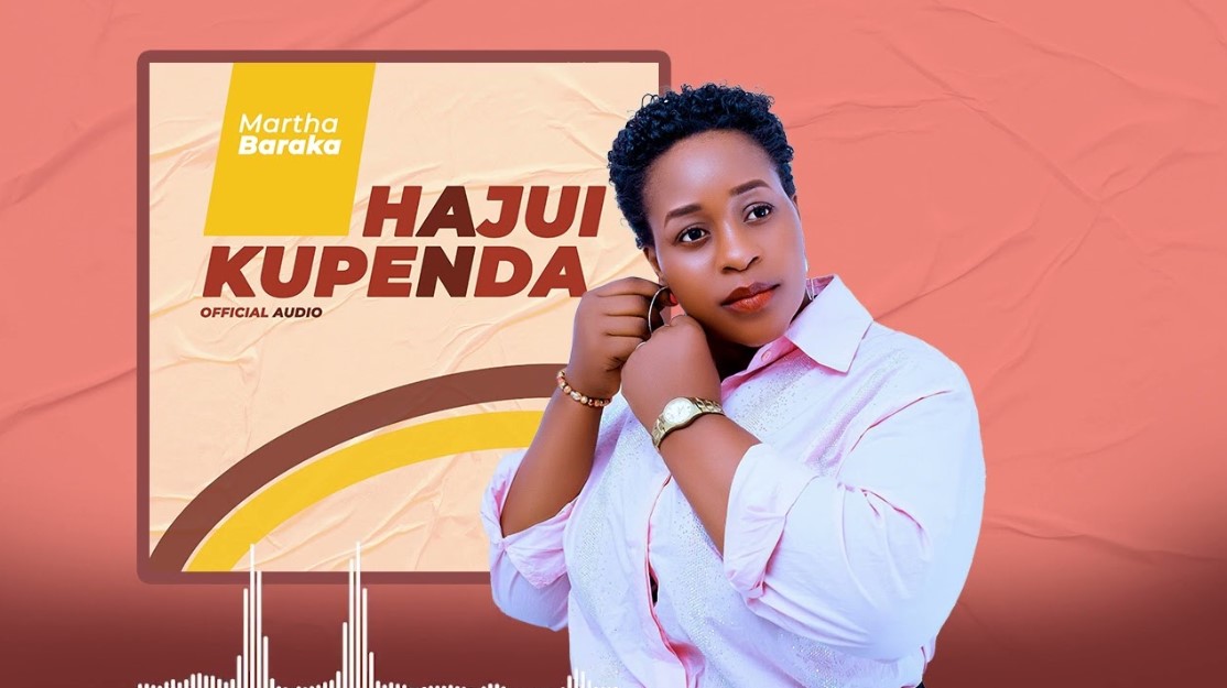 Music Audio : Martha Baraka – Hajui Kupenda | Download Mp3