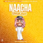Music Audio | Mp voice x Ranipol 21 x Ft Khan music x Yaka Melody – Nacha Umalaya | Download Mp3