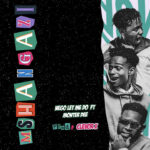 Music Audio : Nego Let Me Do Ft Monter Dee – Mshangazi | Download Mp3