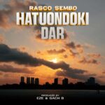Music Audio : Rasco Sembo – Hatuondoki Dar | Download Mp3
