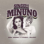 Music Audio : Rashy Talent Ft Gigy Money – Singeli Minuno | Download Mp3