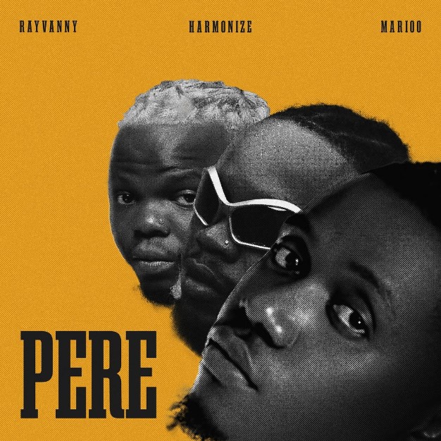 Music Audio : Rayvanny Ft Marioo X Harmonize – Pere | Download Mp3