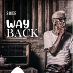 Music Audio : S Kide – Way Back | Download Mp3