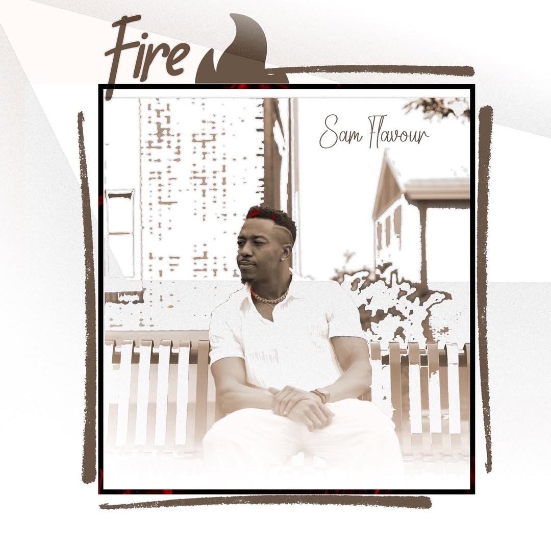 Music Audio : Sam Flavour – Fire | Download Mp3
