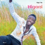 Music Audio : Papa T – Higanii | Download Mp3