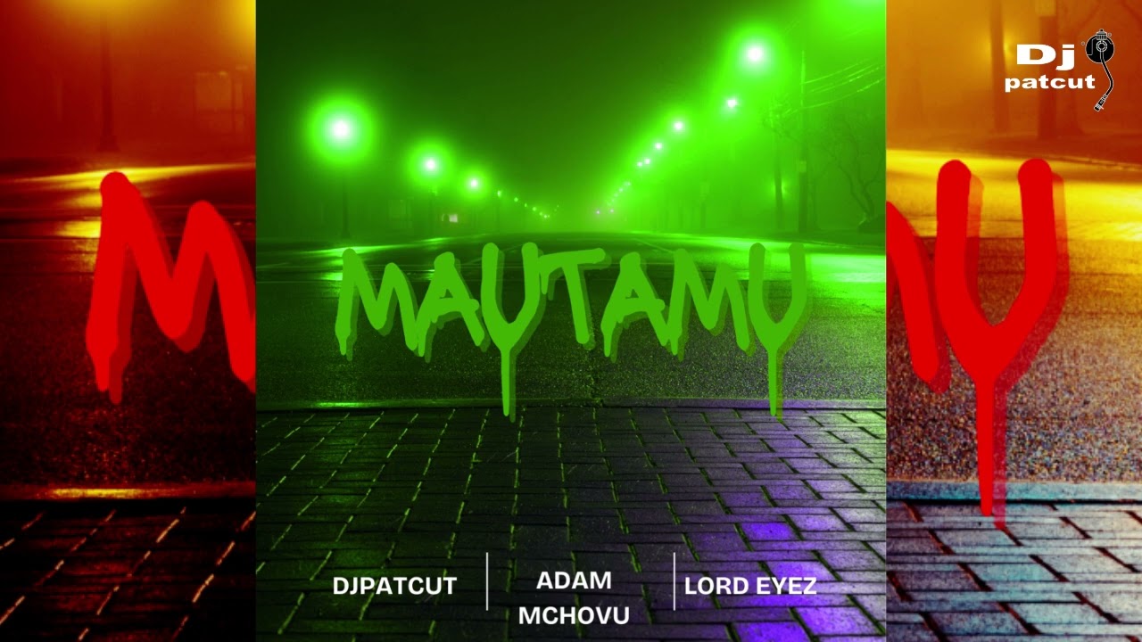 Music Audio : DJ Patcut Ft Adam Mchovu & Lord Eyez – MAUTAMU | Download Mp3
