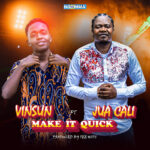 Music Audio : Vinsun Ft Jua Cali – Make It Quick | Download Mp3