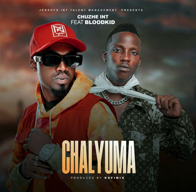 Music Audio : Chuzhe Int Ft Blood Kid – Chalyuma  | Download Mp3