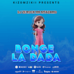 Music Audio : Dj Ze Rock Mr Mtazamo – Bonge La Dada | Download Mp3