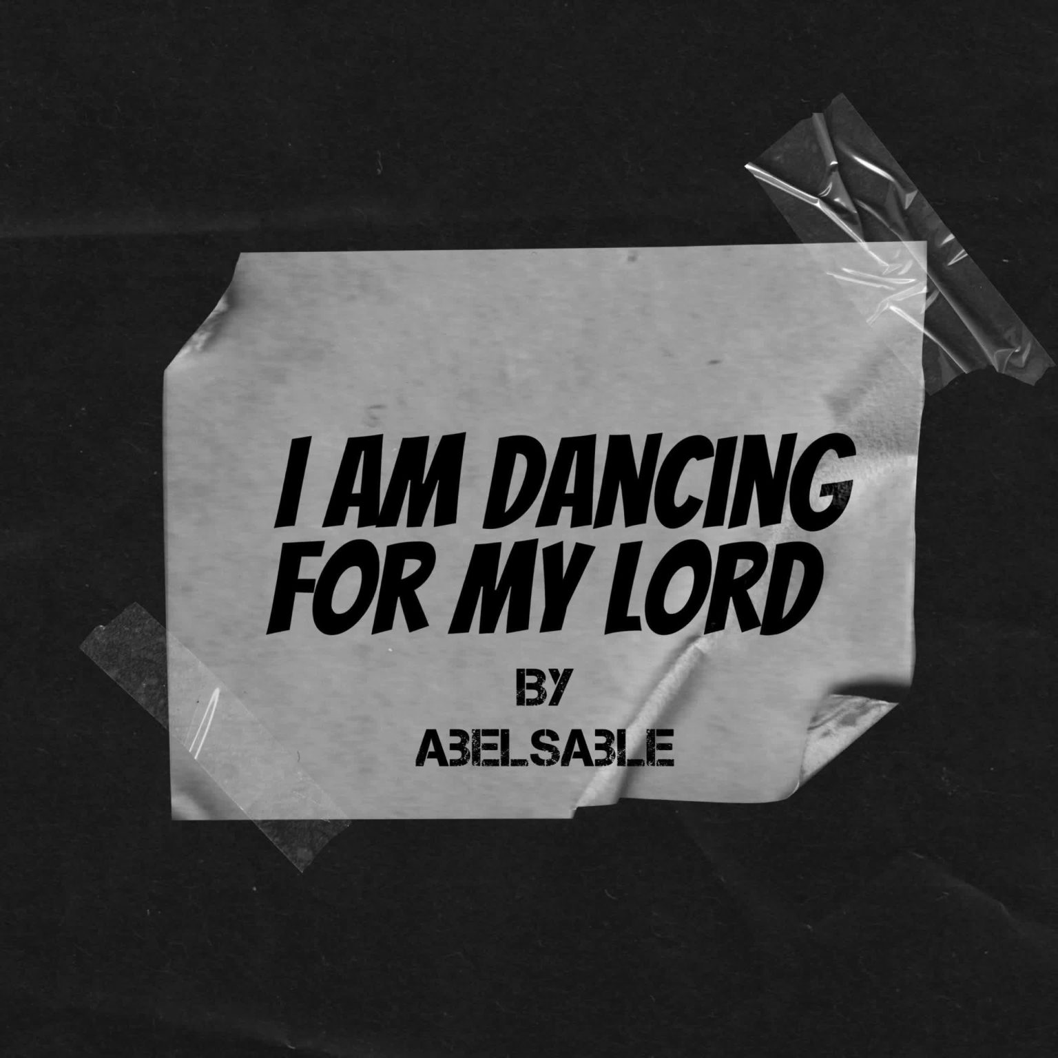 Music Audio : AbelsAble – I Am Dancing For My Lord (It’s You My Only Father) | Download Mp3