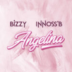 Music Audio : Bizzy Ft Innoss’B – Angelina | Download Mp3