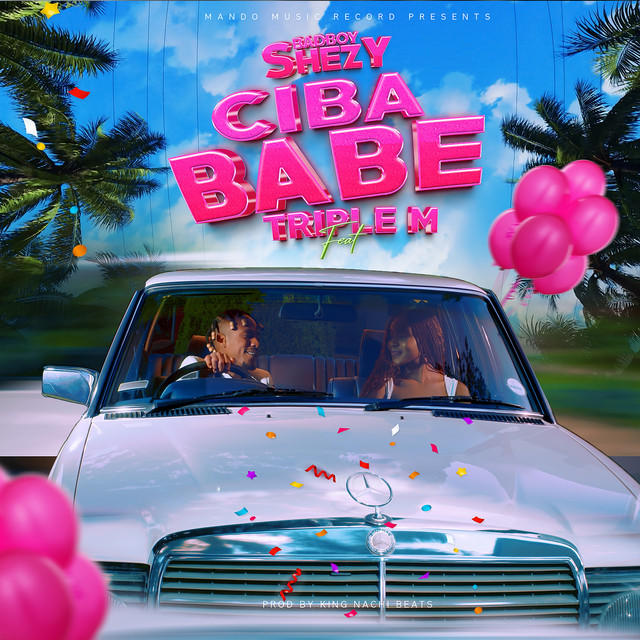 Music Audio : Badboy Shezy Ft Triple M – Cibababe | Download Mp3