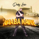 Music Audio : Daddy Andre – Naaba Nawe | Download Mp3